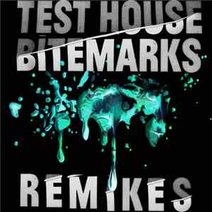 Test House - Bitemarks Remixes