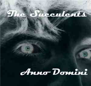 The Succulents - Anno Domini