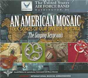 The United States Air Force Band, The Singing Sergeants - American Mosaic ( ...