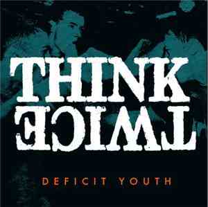 Think Twice  - Deficit Youth