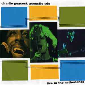 Charlie Peacock Acoustic Trio - Live In The Netherlands