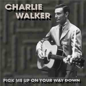 Charlie Walker  - Pick Me Up On Your Way Down