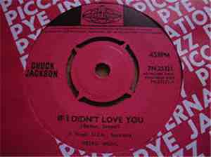 Chuck Jackson - If I Didn't Love You / Just A Little Bit Of Your Soul