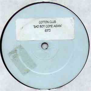 Cotton Club - Bad Boy Come Again