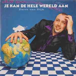 Darre van Dijk - Je Kan De Hele Wereld Aan