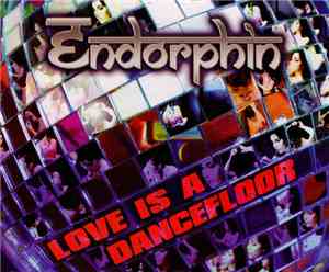 Endorphin  - Love Is A Dancefloor