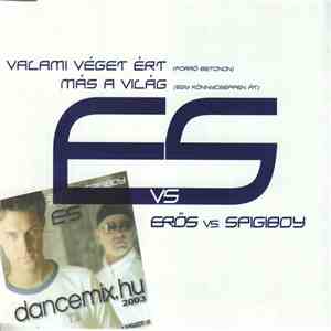 Erős vs. Spigiboy - Valami Véget Ért / Más A Világ