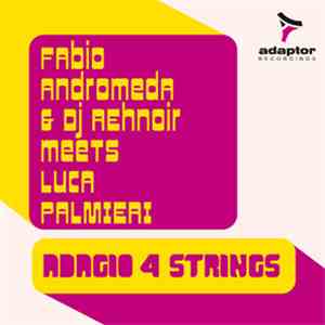 Fabio Andromeda vs Dj Rehnoir meets Luca Palmieri - Adagio 4 Strings