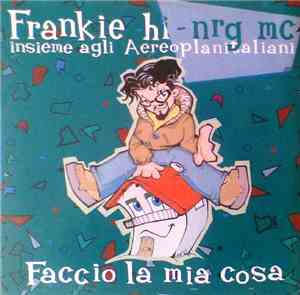 Frankie Hi-NRG MC Insieme Agli Aeroplanitaliani - Faccio La Mia Cosa