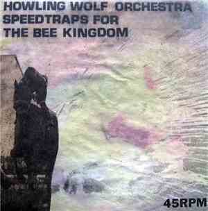 Howling Wolf Orchestra - Speedtraps For The Bee Kingdom