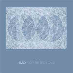 HRVRD - From The Bird's Cage