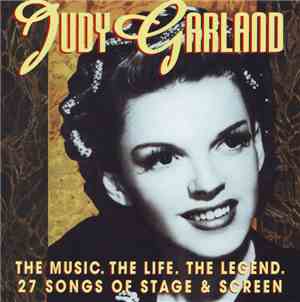 Judy Garland - The Music. The Life. The Legend. 27 Songs Of Stage & Screen