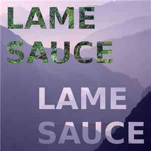 Lame Sauce - Lame Sauce