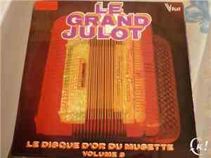 Le Grand Julot - Le Disque D'Or Du Musette Volume 3