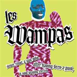 Les Wampas - Never Trust A Guy Who After Having Been A Punk Is Now Playing  ...