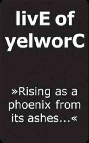 livE Of yelworC - Rising As A Phoenix From Its Ashes ,,,