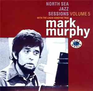 Mark Murphy With The Louis Vandyke Trio - North Sea Jazz Sessions Vol. 5