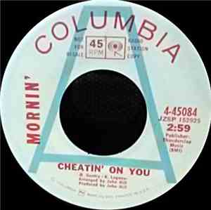 Mornin' - Cheatin' On You / Let Me Love You