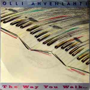 Olli Ahvenlahti - The Way You Walk...