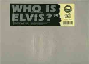 Phenomenia - Who Is Elvis? '99