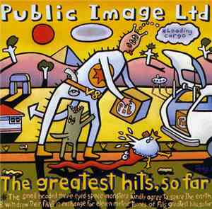 Public Image Ltd - The Greatest Hits, So Far