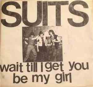 Suits  - Wait Till I Get You / Be My Girl
