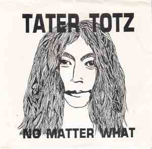 Tater Totz - No Matter What
