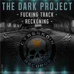 The Dark Project - Fucking Track / Reckoning