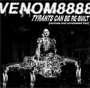 Venom8888 - Tyrants Can Be Re-built!