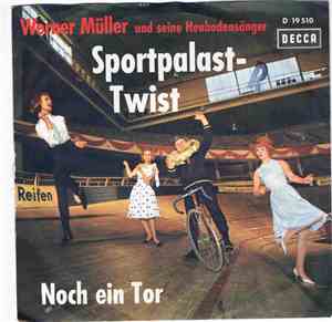 Werner Müller Und Seine Heubodensänger - Sportpalast-Twist / Noch Ein Tor