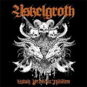 Yskelgroth - Unholy Primitive Nihilism