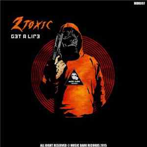 2Toxic - Get A Life