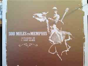 500 Miles To Memphis - Sunshine In A Shot Glass