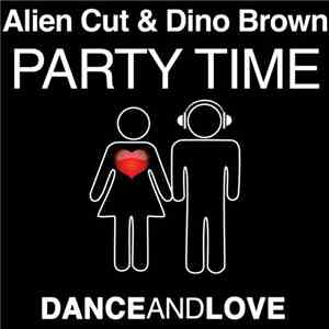 Alien Cut & Dino Brown  - Party Time