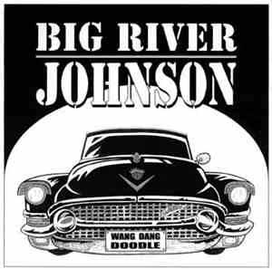 Big River Johnson - Wang Dang Doodle