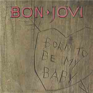 Bon Jovi - Born To Be My Baby