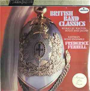 Eastman Wind Ensemble, Frederick Fennell - British Band Classics: Works By  ...