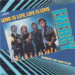 Energy  - Love Is Life, Life Is Love