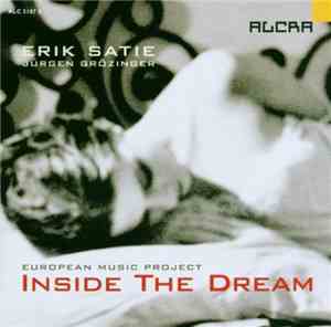 Erik Satie, Jürgen Grözinger, European Music Project - Inside The Dream