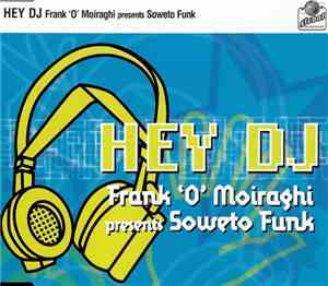 Frank 'O' Moiraghi Presents Soweto Funk - Hey DJ