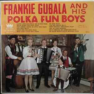 Frankie Gubala And His Polka Fun Boys - Frankie Gubala And His Polka Fun Bo ...