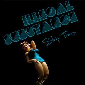 Illegal Substance - Strip Tease