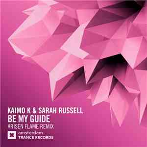 Kaimo K & Sarah Russell  - Be My Guide (Arisen Flame Remix)