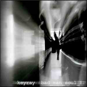 Keyray - Bad Man Soul EP
