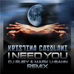 Kristina Casolani - I Need You (DJ Ruby & Mark U-Bahn Remix)