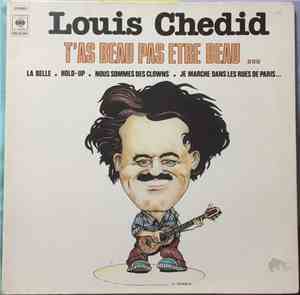 Louis Chedid - T'as Beau Pas Etre Beau