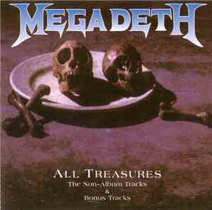 Megadeth - All Treasures - The Non-Albums Tracks & Bonus Tracks