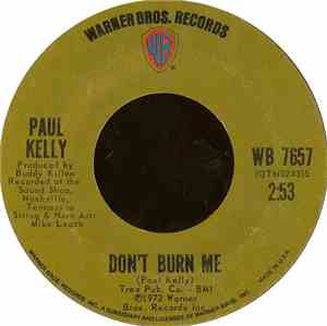 Paul Kelly  - Don't Burn Me / Love Me Now