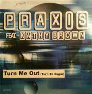 Praxis  - Turn Me Out (Turn To Sugar) (Remixes)