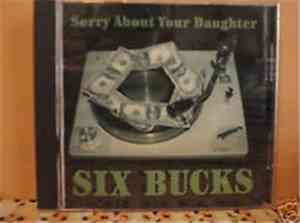 Sorry About Your Daughter - Six Bucks